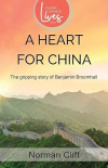 A Heart for China The Gripping Story of Benjamin Broomhall